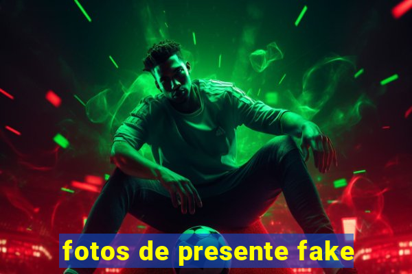 fotos de presente fake